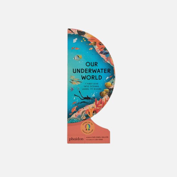 PHAIDON Our Underwater World: A First Dive into Oceans, Lakes, and Rivers For Discount